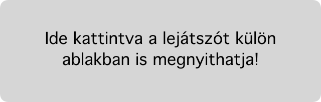 Ide kattintva a lejátszót külön